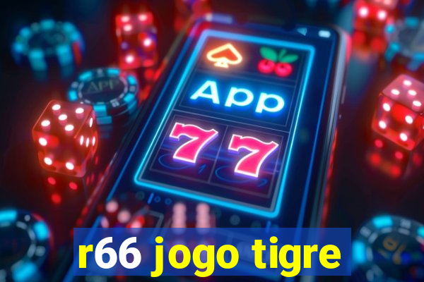 r66 jogo tigre